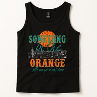 Something In The Orange Tells Me We're Not Done Tank Top
