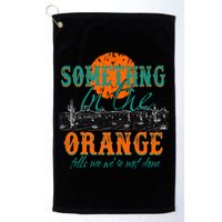 Something In The Orange Tells Me We're Not Done Golf Towel