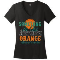Something In The Orange Tells Me We're Not Done Women's V-Neck T-Shirt