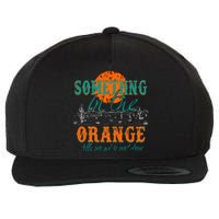 Something In The Orange Tells Me We're Not Done Wool Snapback Cap