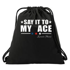 Say It To My Face Drawstring Bag