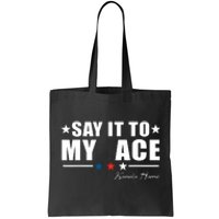 Say It To My Face Tote Bag