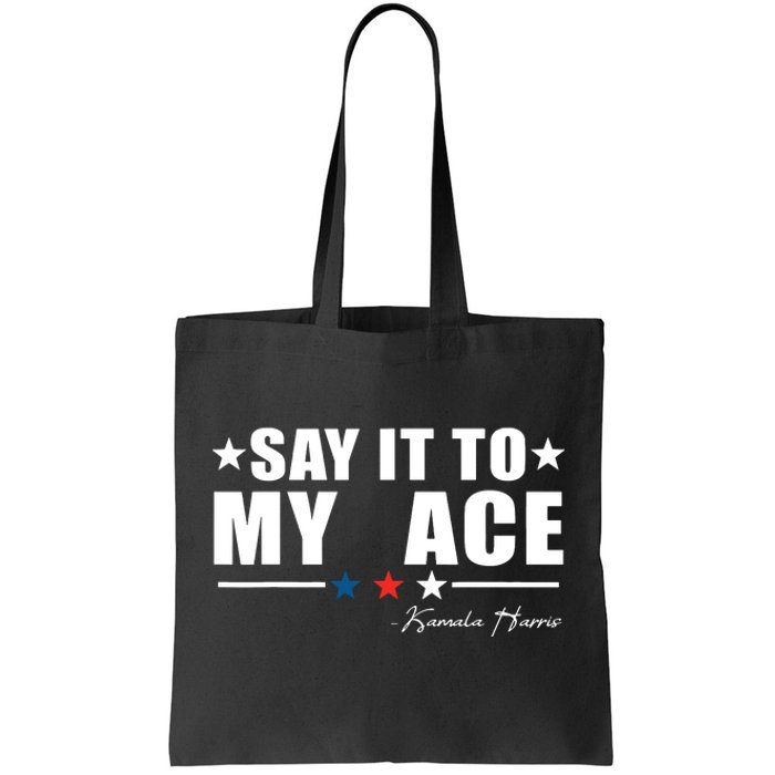 Say It To My Face Tote Bag