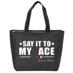 Say It To My Face Zip Tote Bag