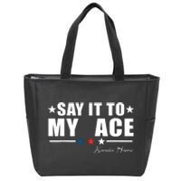 Say It To My Face Zip Tote Bag