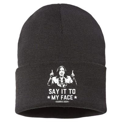 Say It To My Face Kamala Harris 2024 Sustainable Knit Beanie