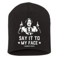 Say It To My Face Kamala Harris 2024 Short Acrylic Beanie