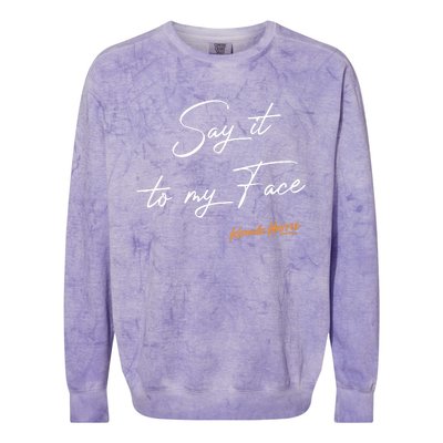 Say It To My Face Kamala Harris Debate Colorblast Crewneck Sweatshirt