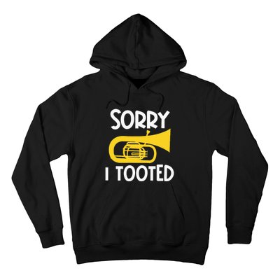 Sorry I Tooted Baritone Funny Euphonium Player Brass Band Hoodie