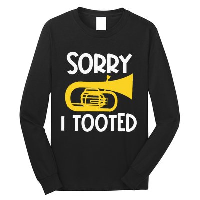 Sorry I Tooted Baritone Funny Euphonium Player Brass Band Long Sleeve Shirt