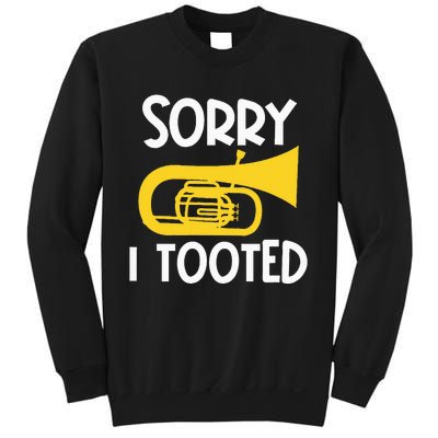 Sorry I Tooted Baritone Funny Euphonium Player Brass Band Sweatshirt