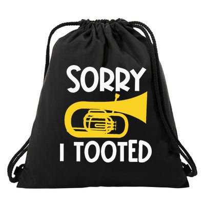 Sorry I Tooted Baritone Funny Euphonium Player Brass Band Drawstring Bag