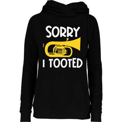 Sorry I Tooted Baritone Funny Euphonium Player Brass Band Womens Funnel Neck Pullover Hood