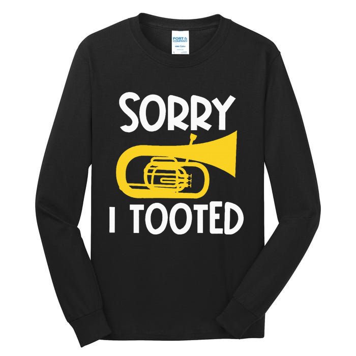 Sorry I Tooted Baritone Funny Euphonium Player Brass Band Tall Long Sleeve T-Shirt