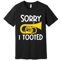 Sorry I Tooted Baritone Funny Euphonium Player Brass Band Premium T-Shirt