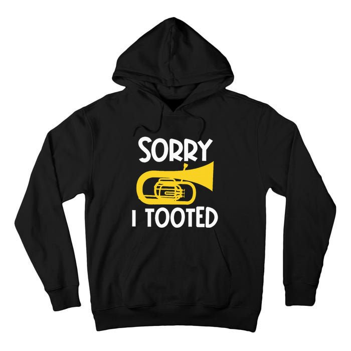 Sorry I Tooted Baritone Funny Euphonium Player Brass Band Tall Hoodie