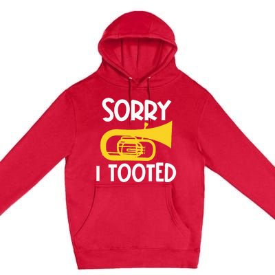 Sorry I Tooted Baritone Funny Euphonium Player Brass Band Premium Pullover Hoodie