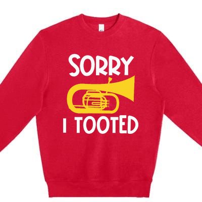 Sorry I Tooted Baritone Funny Euphonium Player Brass Band Premium Crewneck Sweatshirt