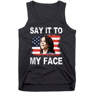 Say It To My Face Kamala Harris 2024 Tank Top