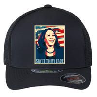 Say It To My Face Kamala Harris 2024 Flexfit Unipanel Trucker Cap