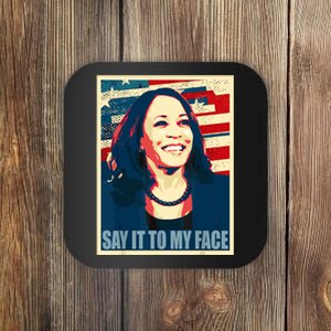 Say It To My Face Kamala Harris 2024 Coaster