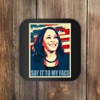 Say It To My Face Kamala Harris 2024 Coaster