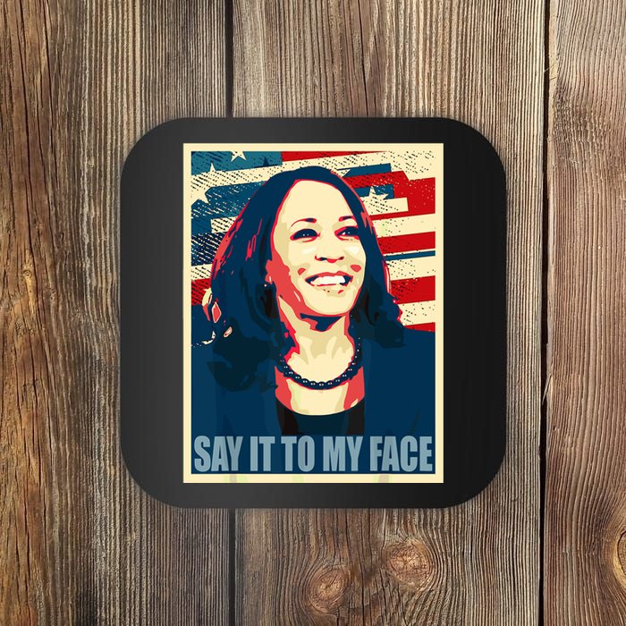 Say It To My Face Kamala Harris 2024 Coaster