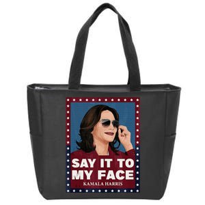 Say It To My Face Kamala Harris 2024 Sunglasess Zip Tote Bag