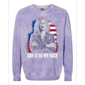 Say It To My Face Kamala Harris 2024 Colorblast Crewneck Sweatshirt