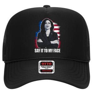 Say It To My Face Kamala Harris 2024 High Crown Mesh Back Trucker Hat