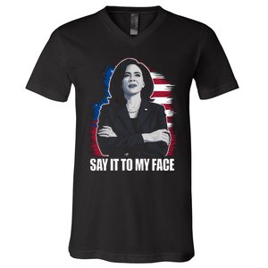 Say It To My Face Kamala Harris 2024 V-Neck T-Shirt