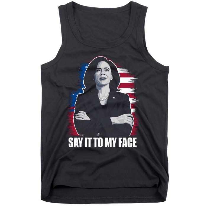 Say It To My Face Kamala Harris 2024 Tank Top