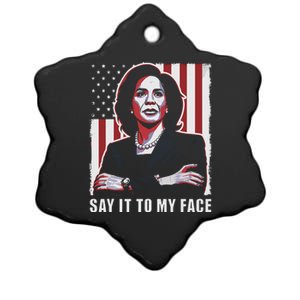 Say It To My Face Kamala Harris 2024 Ceramic Star Ornament