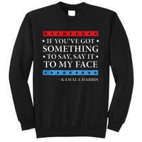 Say It To My Face Kamala Harris Debates 2024 Sweatshirt