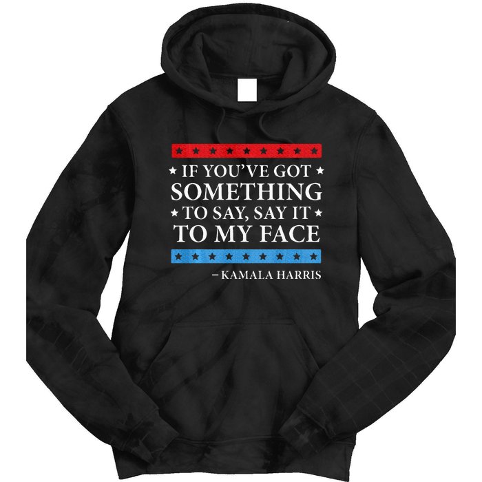 Say It To My Face Kamala Harris Debates 2024 Tie Dye Hoodie