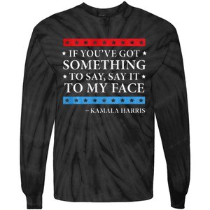 Say It To My Face Kamala Harris Debates 2024 Tie-Dye Long Sleeve Shirt