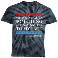 Say It To My Face Kamala Harris Debates 2024 Kids Tie-Dye T-Shirt