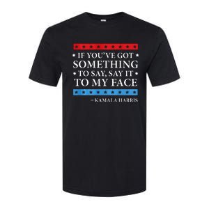 Say It To My Face Kamala Harris Debates 2024 Softstyle CVC T-Shirt