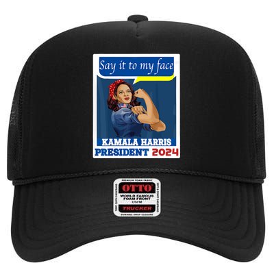 Say It To My Face Kamala Harris 2024 High Crown Mesh Back Trucker Hat