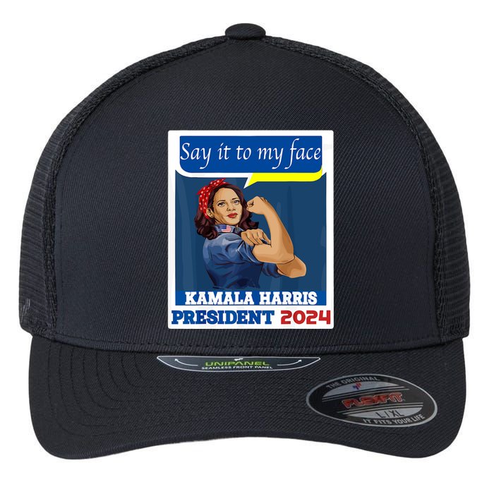 Say It To My Face Kamala Harris 2024 Flexfit Unipanel Trucker Cap