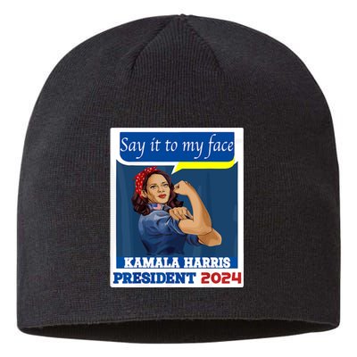 Say It To My Face Kamala Harris 2024 Sustainable Beanie