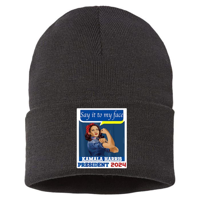 Say It To My Face Kamala Harris 2024 Sustainable Knit Beanie