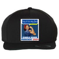 Say It To My Face Kamala Harris 2024 Wool Snapback Cap