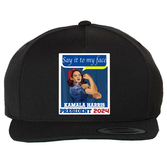 Say It To My Face Kamala Harris 2024 Wool Snapback Cap