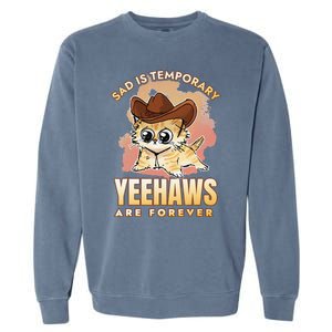 Sad Is Temporary Yeehaws Are Foreverx Garment-Dyed Sweatshirt