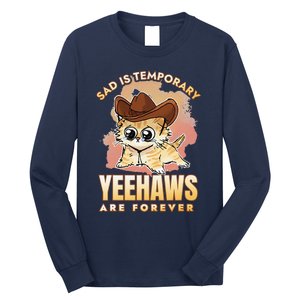 Sad Is Temporary Yeehaws Are Foreverx Long Sleeve Shirt