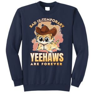 Sad Is Temporary Yeehaws Are Foreverx Sweatshirt