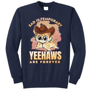 Sad Is Temporary Yeehaws Are Foreverx Tall Sweatshirt