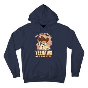 Sad Is Temporary Yeehaws Are Foreverx Tall Hoodie