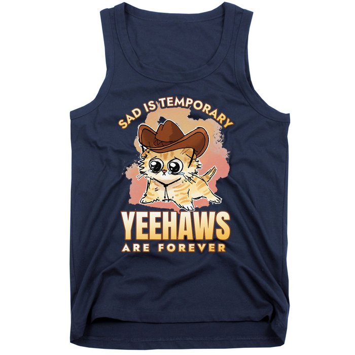 Sad Is Temporary Yeehaws Are Foreverx Tank Top